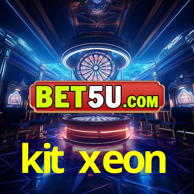 kit xeon